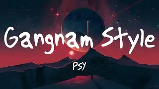 PSY - GANGNAM STYLE (Lyrics) - Justin Bieber, Ariana Grande