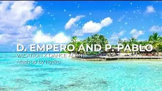 Vacation x Dance Alone by Damon Empero and Preston Pablo (Mashup by Hydro)