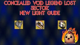 CONCEALED VOID LEGEND LOST SECTOR: NEW LIGHT GUIDE | DESTINY 2 INTO THE LIGHT