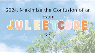 2024. Maximize the Confusion of an Exam - Juleetcode Solution in Python! DAY 7