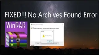 WINRAR No Archives Found Error FIXED!! SOLUTION!!