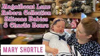 Magnificent Luxe Reborn Collection, Silicone Babies, Charlie Bears and More