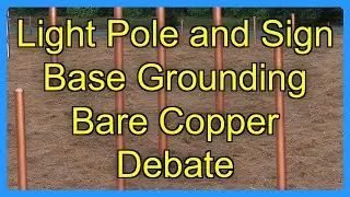 Light Pole and Sign Base Grounding Bare Copper Debate