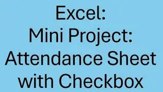 Excel: Mini Project: Attendance sheet with Checkbox