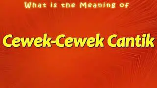 What is the Meaning of Cewek Cewek Cantik