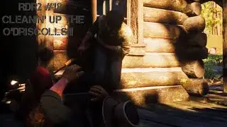 RDR2 Story mode gameplay #18 Cleanin' Up The O'Driscolls!!