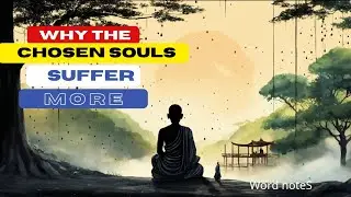 why the chosen souls suffer more
