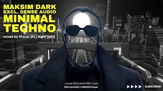 Maksim DARK minimal Techno | mixed by RULon (PL) [283]
