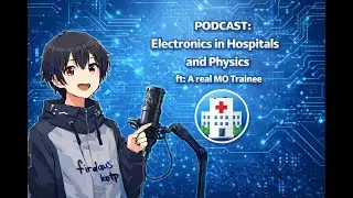 Electronics & Robotics Podcast #4 : Electronics in Hospitals and Physics ft. A real MO Trainee!