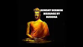 Message by the Spirit of Buddha - A Sunday Sermon