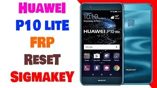 Huawei P10 Lite WAS-LX1A FRP Reset Done By Sigmakey