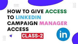 How To Give Access To Linkedin Campaign Manager Access || LinkedIn Ads Account Access