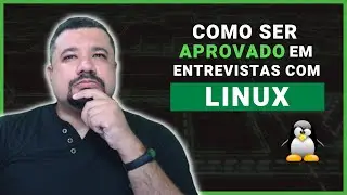 Como ser APROVADO em entrevistas de emprego com LINUX