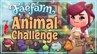 Fae Farm Animal Challenge and 6K Sub Celebration!