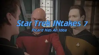Star Trek INtakes: Picard Has An Idea