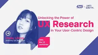 Nice Talk #6 - Unlocking the Power of UX Research in Your User-Centric Design