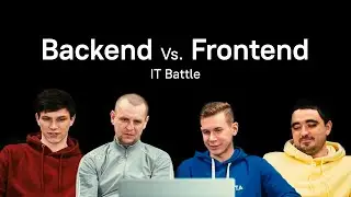 IT Battle. Backend Vs. Frontend