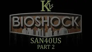 Bioshock - Part 2 - San40us