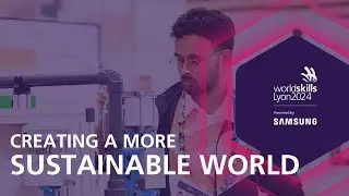 WorldSkills Lyon 2024: Creating a more sustainable world, one skill at a time