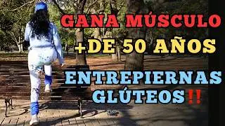 GANA MASA MUSCULAR +DE 50 AÑOS ENTREPIERNAS, GLÚTEOS 🔥