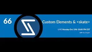 66: Custom Elements & Skate.js