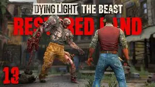 I Killed EVERY Zombie in Dying Light: The Beast Restored Land - Part 13