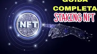 Come Mettere in Staking un NFT: Guida Passo-Passo