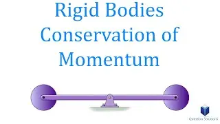 Rigid Bodies Conservation of Momentum Dynamics (Learn to solve any question)