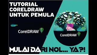 Tutorial CorelDRAW unutk pemula, mulai dari dasar coreldraw dari nol di jamin paham