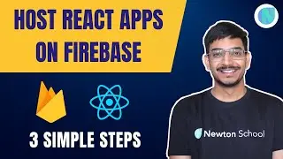 Host your React Apps on Firebase for Free | Frontend Hosting | Newton School