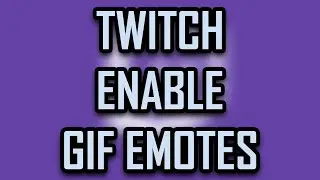 HOW TO ENABLE GIF EMOTES WITH BTTV (BETTER TWITCH TV) [2022]