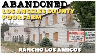 Abandoned - Rancho Los Amigos - The LA County Poor Farm