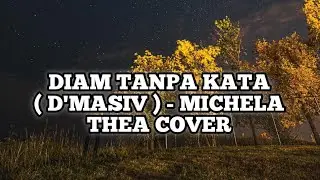 DIAM TANPA KATA ( D'MASIV ) - MICHELA THEA COVER