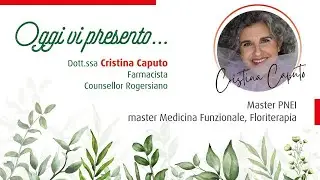 Oggi vi presento...Cristina Caputo, Dott.ssa Farmacista specializzata in medicine non convenzionali