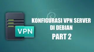 Cara Install Dan Konfigurasi VPN Server di Debian