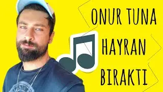 Onur Tuna hem çaldı hem söyledi