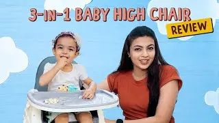 Booster Chair Review | Benefits of using a High Chair for Baby | Best 3 in 1 High Chair For Baby