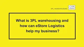 What is 3PL warehousing and how can eStore Logistics help my business?