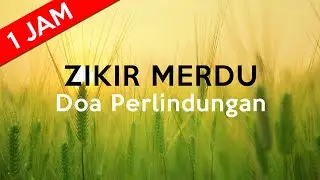 BISMILLAHILLAZI  MERDU | DOA PERLINDUNGAN | ZIKIR PAGI DAN PETANG | 1 JAM