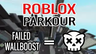 Roblox Parkour but if I fail a wallboost, the video ends