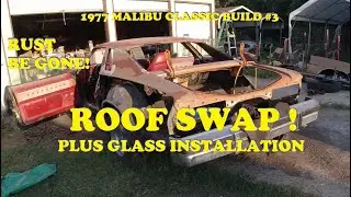 1977 Malibu Classic Build #3. Roof/Top Swap! Welding on the roof. Installing glass. #Hykoont Lights