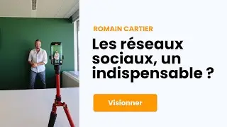 Conseils Exclusifs de Romain Cartier: Les réseaux sociaux, un indispensable ?