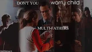 Don't You Worry Child | MultiFathers | 