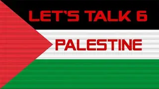 Let's Talk#6 Palestine. (Part1)