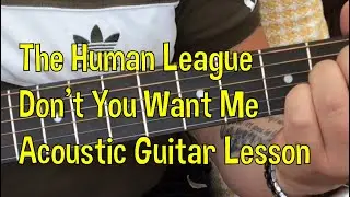 The Human League-Don’t You Want Me-Acoustic Guitar Lesson.