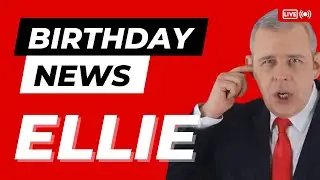 Happy Birthday Ellie - Happy Birthday News Report