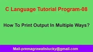 C Programming Tutorial | Program-08| How to print output in multiple ways
