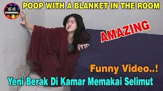 FUNNY VIDEO!! YENI DEFECATES IN THE ROOM WITH A BLANKET, I SWEAR IT'LL MAKE YOU LAUGH!