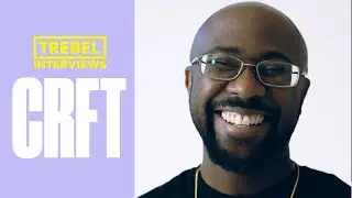 CRFT | Exclusive Interview for TREBEL