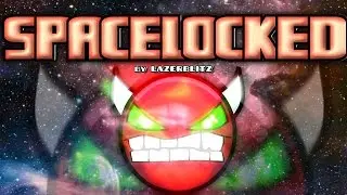 Geometry Dash [2.0] (DEMON) - SPACELOCKED - by LazerBlitz